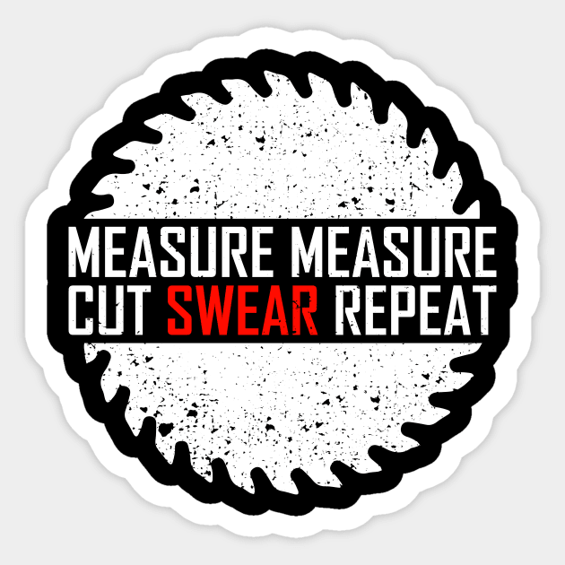 Measure Measure Cut Swear Repeat Sticker by Dolde08